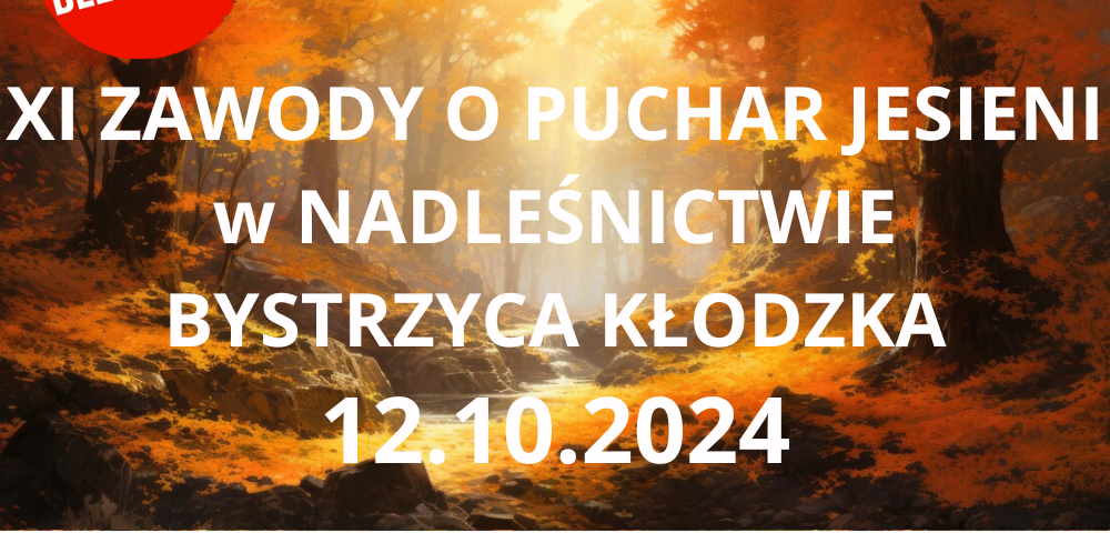 XI ZAWODY O PUCHAR JESIENI w NADLEŚNICTWIE BYSTRZYCA KŁODZKA