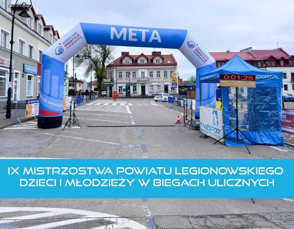 IX Mistrzostwa Powiatu Legionowskiego dzieci i młodzieży w biegach ulicznych